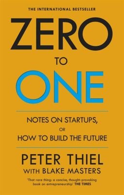  Zero to One: Notes on Startups, or How to Build the Future – En Rakt Linje Till Innovationsfödelse och Framtidens Arkitektur!